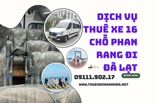 Dịch Vụ Thuê Xe 16 Chỗ Phan Rang Đi Đà Lạt
