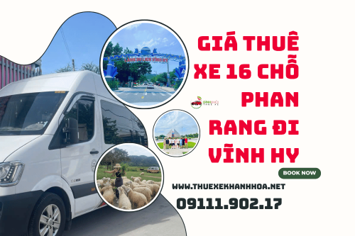 Giá Thuê Xe 16 Chỗ Phan Rang Đi Vĩnh Hy