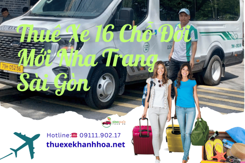 Thuê Xe 16 Chỗ Đời Mới Nha Trang Sài Gòn