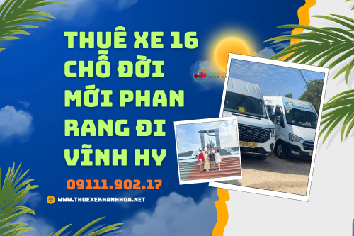 Thuê Xe 16 Chỗ Đời Mới Phan Rang Đi Vĩnh Hy
