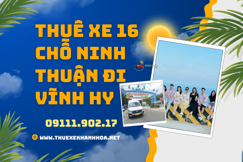 Thuê Xe 16 Chỗ Ninh Thuận Đi Vĩnh Hy
