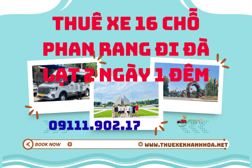 Thuê Xe 16 Chỗ Phan Rang Đi Đà Lạt 2 Ngày 1 Đêm