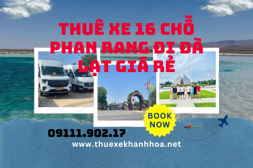 Thuê Xe 16 Chỗ Phan Rang Đi Đà Lạt Giá Rẻ