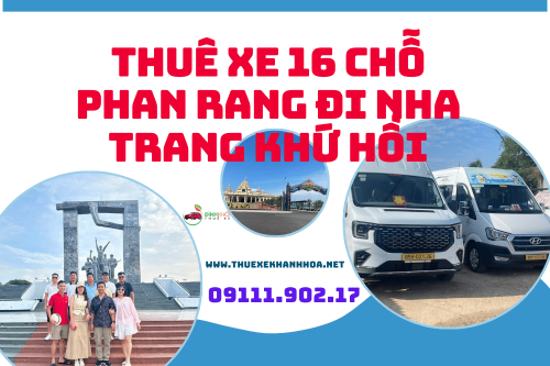 Thuê Xe 16 Chỗ Phan Rang Đi Nha Trang Khứ Hồi