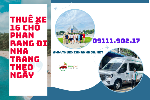 Thuê Xe 16 Chỗ Phan Rang Đi Nha Trang Theo Ngày