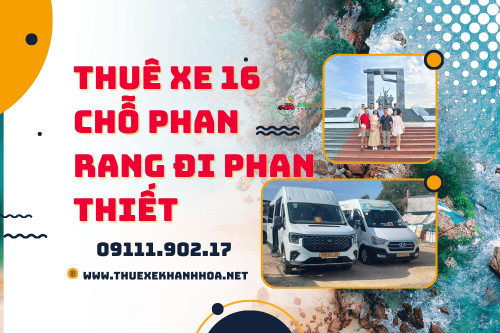 Thuê Xe 16 Chỗ Phan Rang Đi Phan Thiết