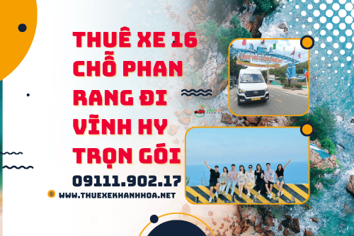 Thuê Xe 16 Chỗ Phan Rang Đi Vĩnh Hy Trọn Gói