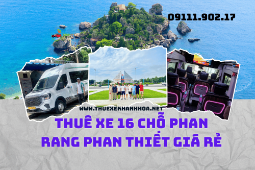 Thuê Xe 16 Chỗ Phan Rang Phan Thiết Giá Rẻ