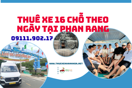 Thuê Xe 16 Chỗ Theo Ngày Tại Phan Rang