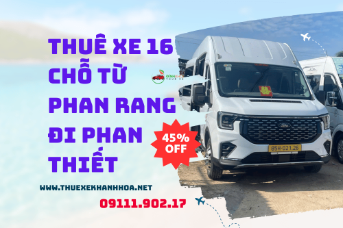 Thuê Xe 16 Chỗ Từ Phan Rang Đi Phan Thiết