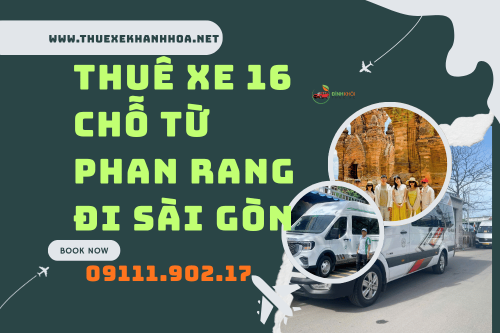 Thuê Xe 16 Chỗ Từ Phan Rang Đi Sài Gòn
