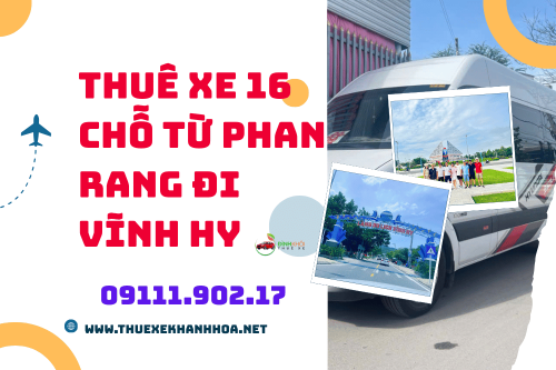 Thuê Xe 16 Chỗ Từ Phan Rang Đi Vĩnh Hy