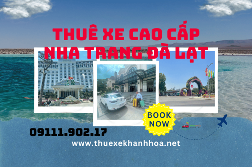 Thuê xe cao cấp Nha Trang Đà Lạt