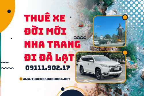 Thuê xe đời mới Nha Trang đi Đà Lạt