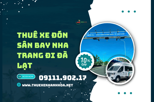 Thuê xe đón sân bay Nha Trang đi Đà Lạt