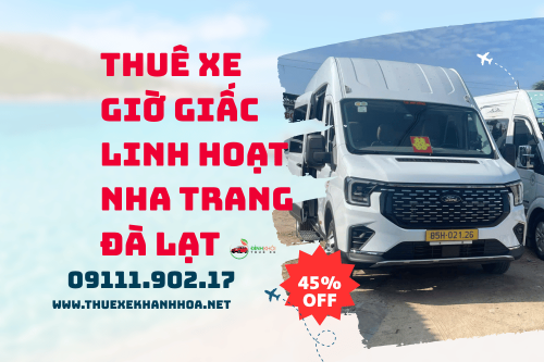 Thuê xe giờ giấc linh hoạt Nha Trang Đà Lạt
