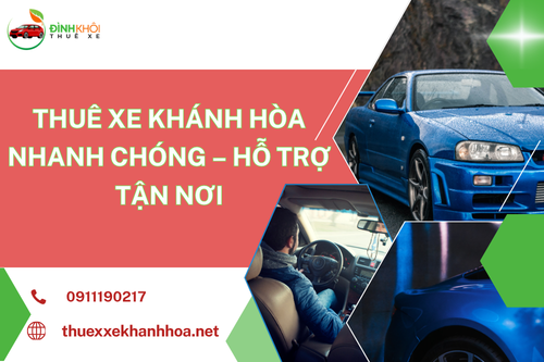 Thuê Xe Khánh Hòa Nhanh Chóng – Hỗ Trợ Tận Nơi