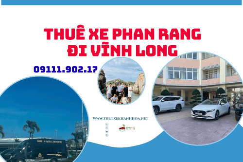Thuê xe Phan Rang đi Vĩnh Long