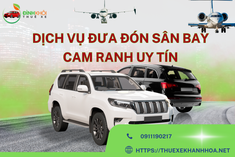 Dịch Vụ Đưa Đón Sân Bay Cam Ranh Uy Tín – Giải Pháp Di Chuyển Hoàn Hảo Cho Mọi Hành Trình