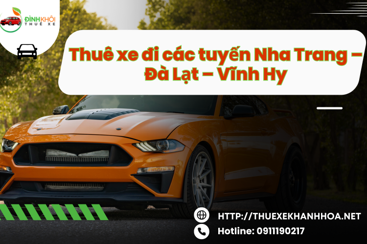 Thuê Xe Đi Các Tuyến Nha Trang – Đà Lạt – Vĩnh Hy Uy Tín, Giá Tốt, Phục Vụ 24/7