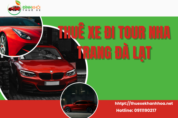 Thuê Xe Đi Tour Nha Trang Đà Lạt Uy Tín, Giá Tốt, Trải Nghiệm Trọn Vẹn