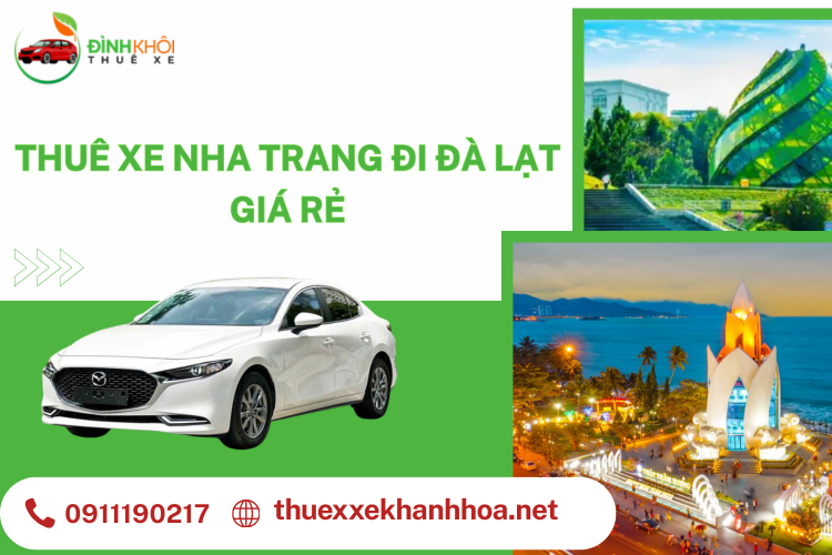 Thuê Xe Nha Trang Đi Đà Lạt Giá Rẻ – Dịch Vụ Uy Tín, An Toàn Và Tiết Kiệm Từ Thuê Xe Khánh Hòa