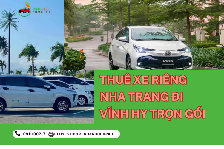 Thuê Xe Riêng Nha Trang Đi Vĩnh Hy Trọn Gói – Giải Pháp Di Chuyển Riêng Tư, Thoải Mái Và Tiết Kiệm