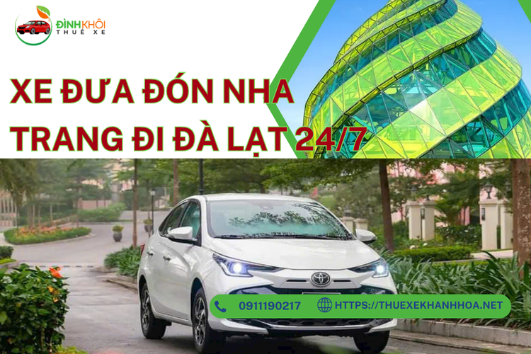 Xe Đưa Đón Nha Trang Đi Đà Lạt 24/7 – Dịch Vụ An Toàn, Riêng Tư, Giá Hợp Lý Cho Mọi Hành Trình