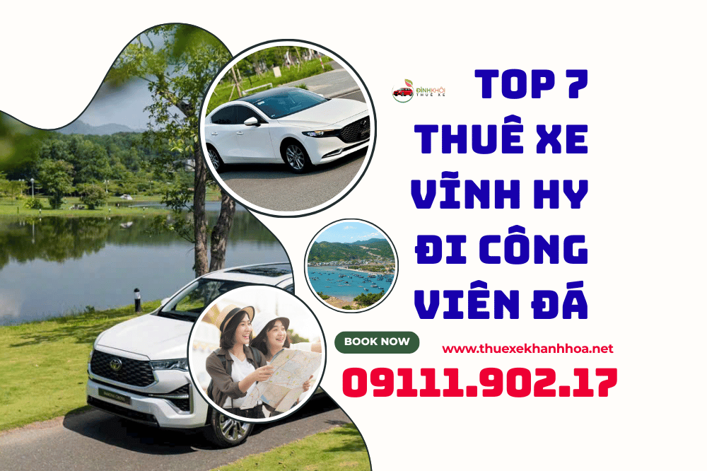 Top 7 thuê xe vĩnh hy đi công viên đá