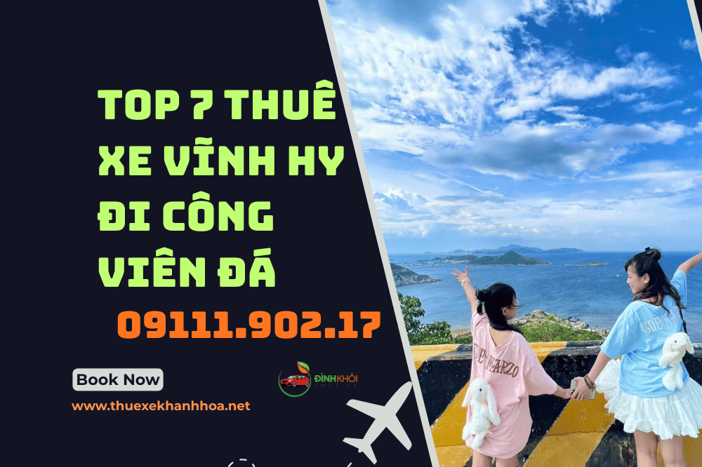 Top 7 thuê xe vĩnh hy đi công viên đá