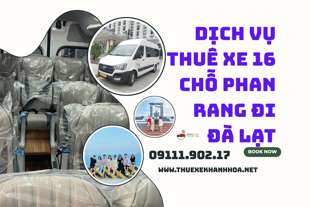 Dịch Vụ Thuê Xe 16 Chỗ Phan Rang Đi Đà Lạt