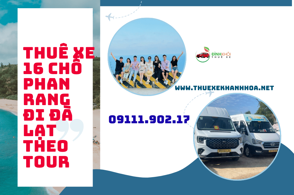 Thuê Xe 16 Chỗ Phan Rang Đi Đà Lạt Theo Tour