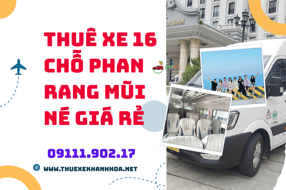 Thuê Xe 16 Chỗ Phan Rang Mũi Né Giá Rẻ