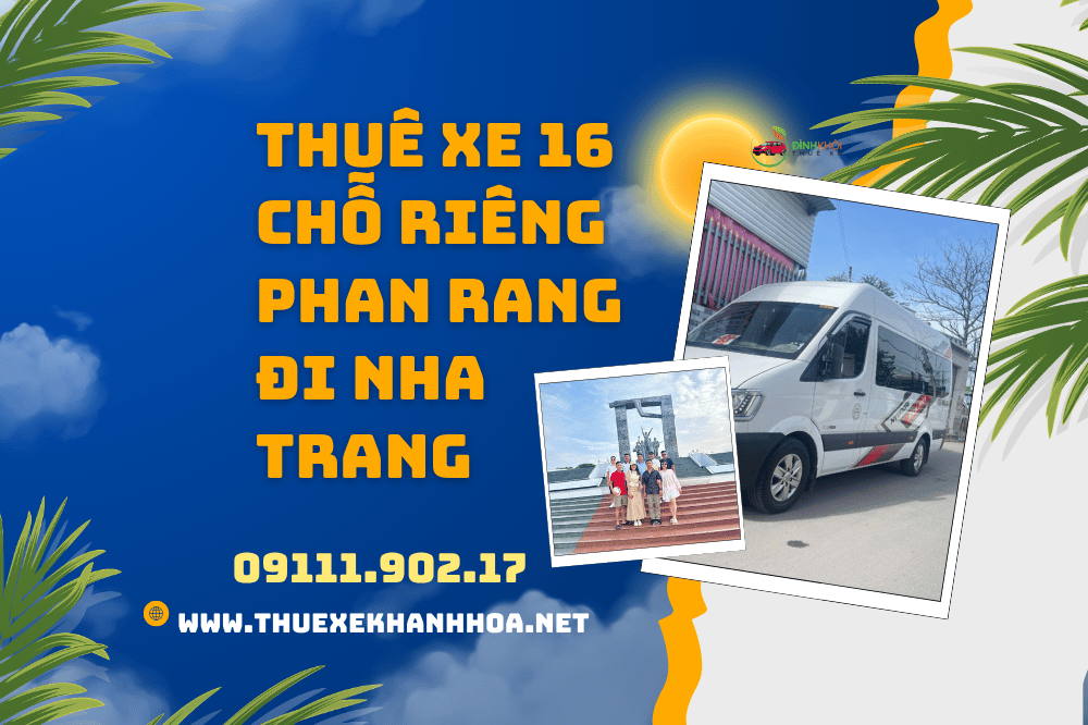 Thuê Xe 16 Chỗ Riêng Phan Rang Đi Nha Trang
