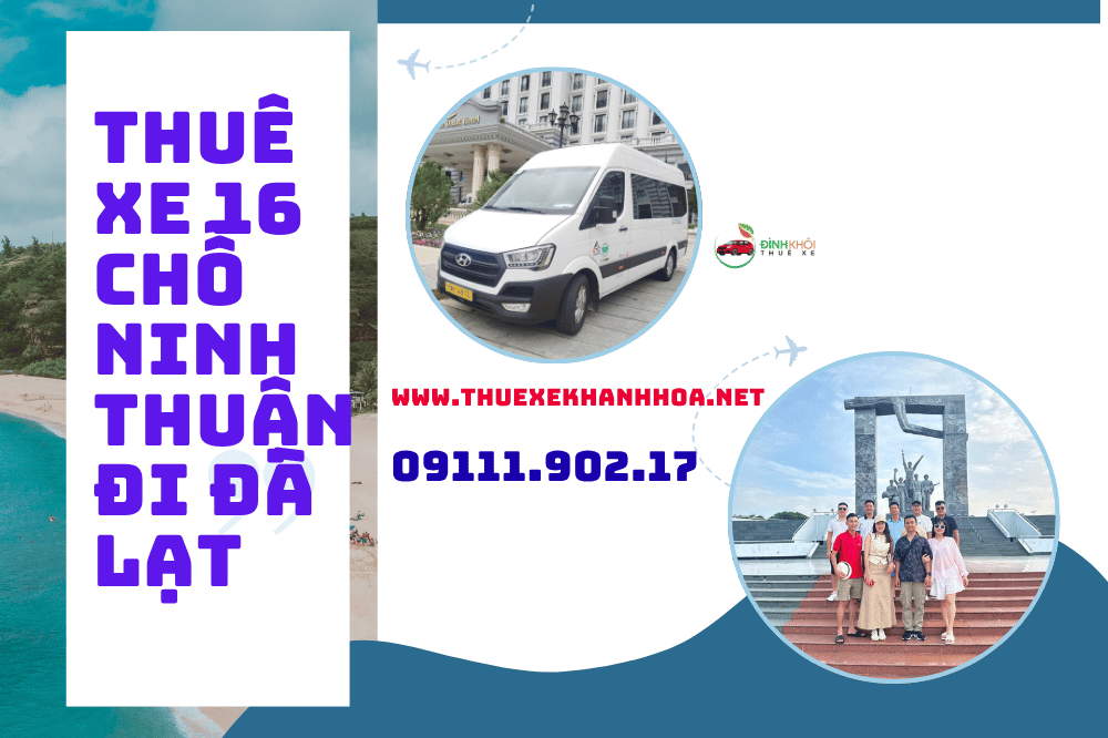 Thuê Xe 16 Chỗ Ninh Thuận Đi Đà Lạt
