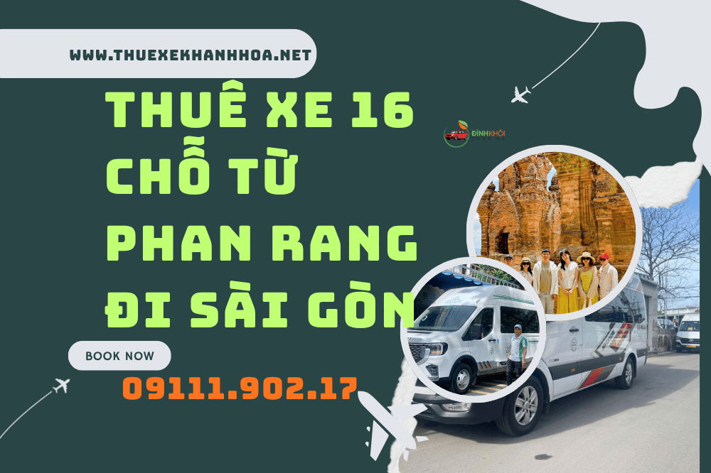 Thuê Xe 16 Chỗ Từ Phan Rang Đi Sài Gòn