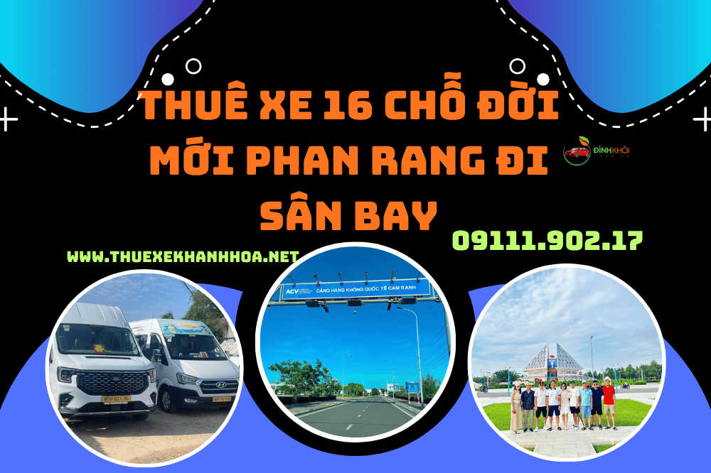 Thuê Xe 16 Chỗ Đời Mới Phan Rang Đi Sân Bay