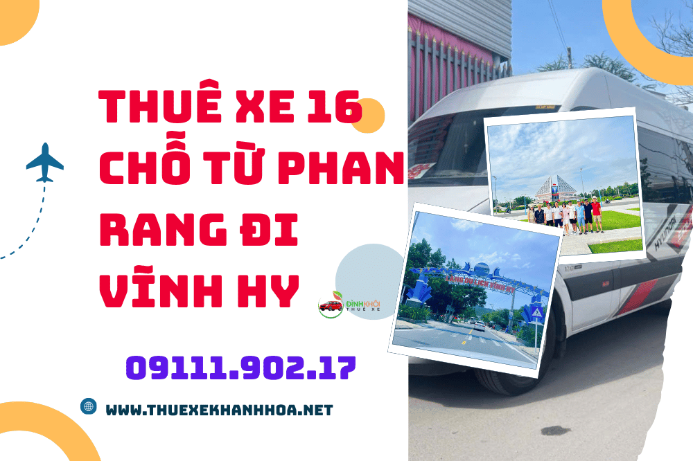 Thuê Xe 16 Chỗ Từ Phan Rang Đi Vĩnh Hy