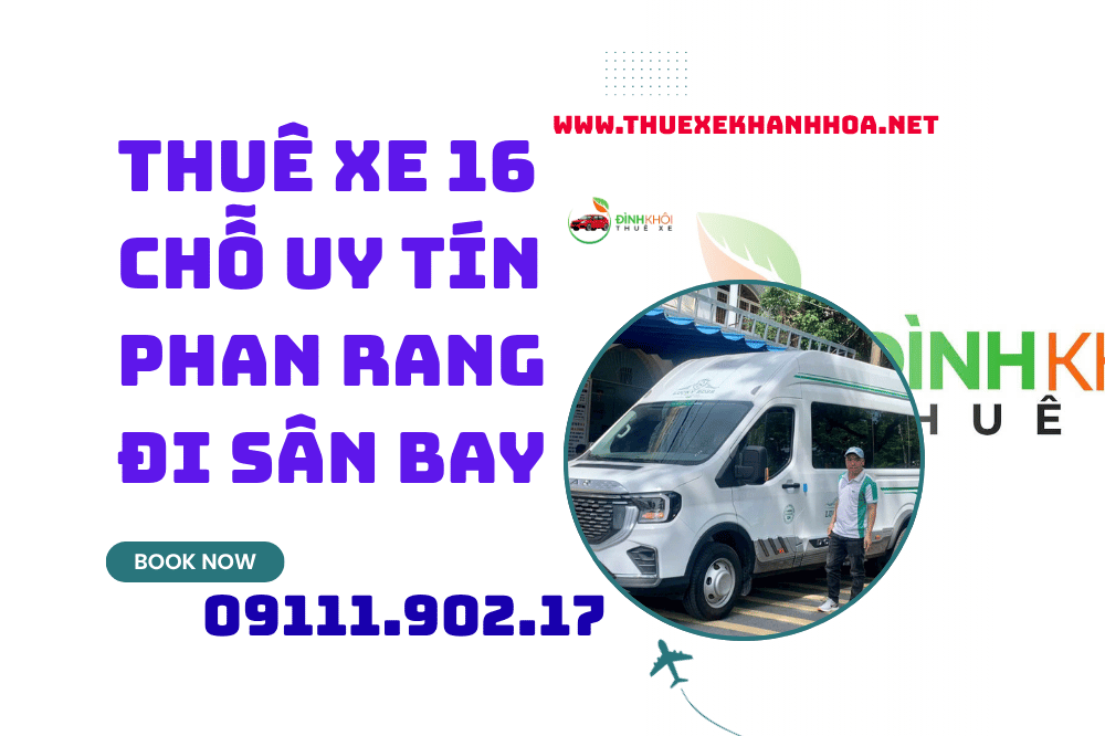 Thuê Xe 16 Chỗ Uy Tín Phan Rang Đi Sân Bay