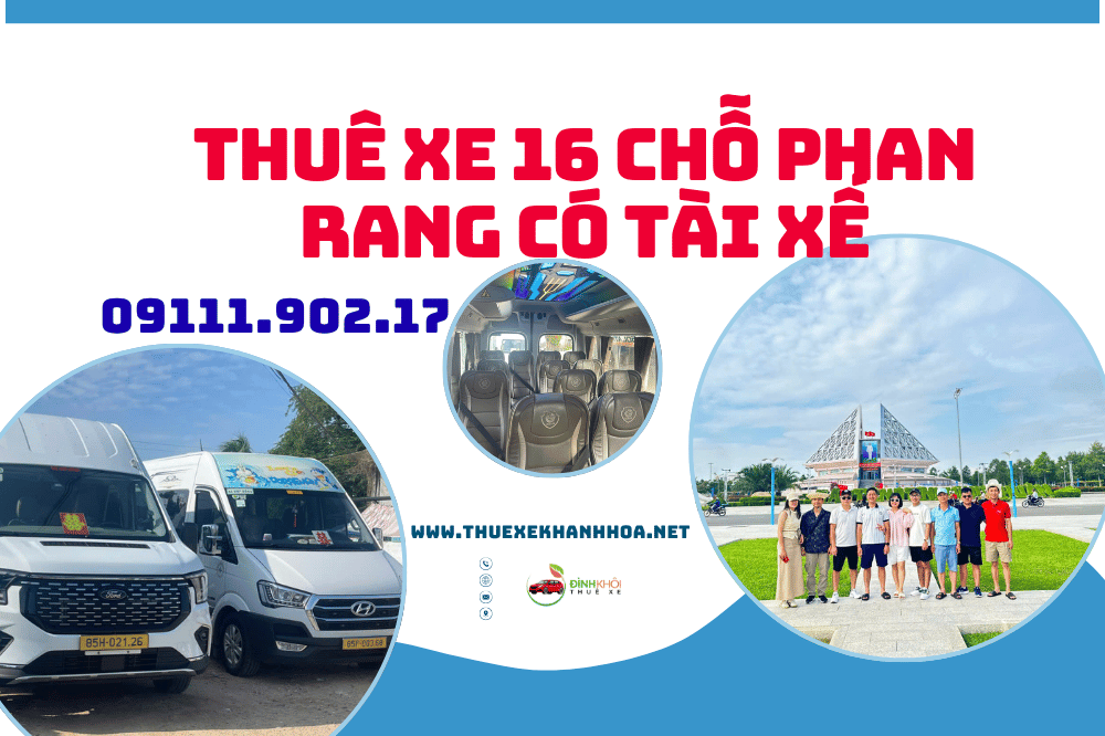 Thuê Xe 16 Chỗ Phan Rang Có Tài Xế
