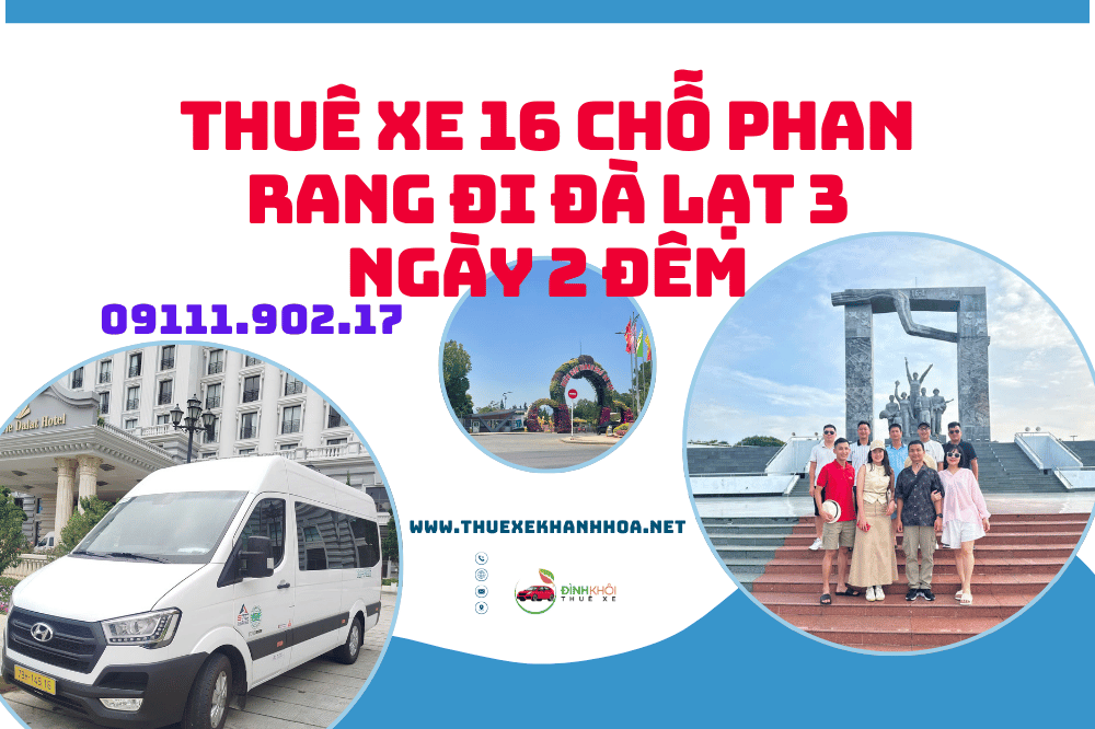 Thuê Xe 16 Chỗ Phan Rang Đi Đà Lạt 3 Ngày 2 Đêm
