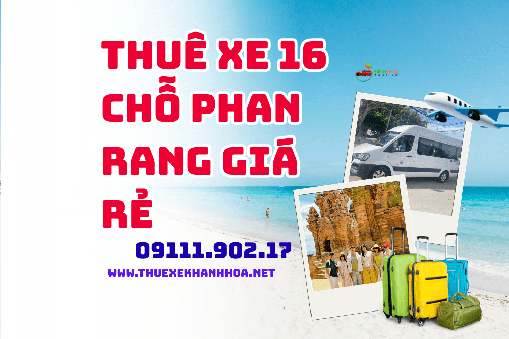 Thuê Xe 16 Chỗ Phan Rang Giá Rẻ