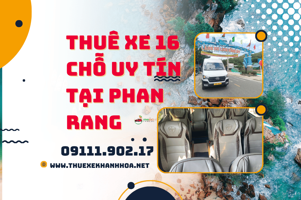 Thuê Xe 16 Chỗ Uy Tín Tại Phan Rang