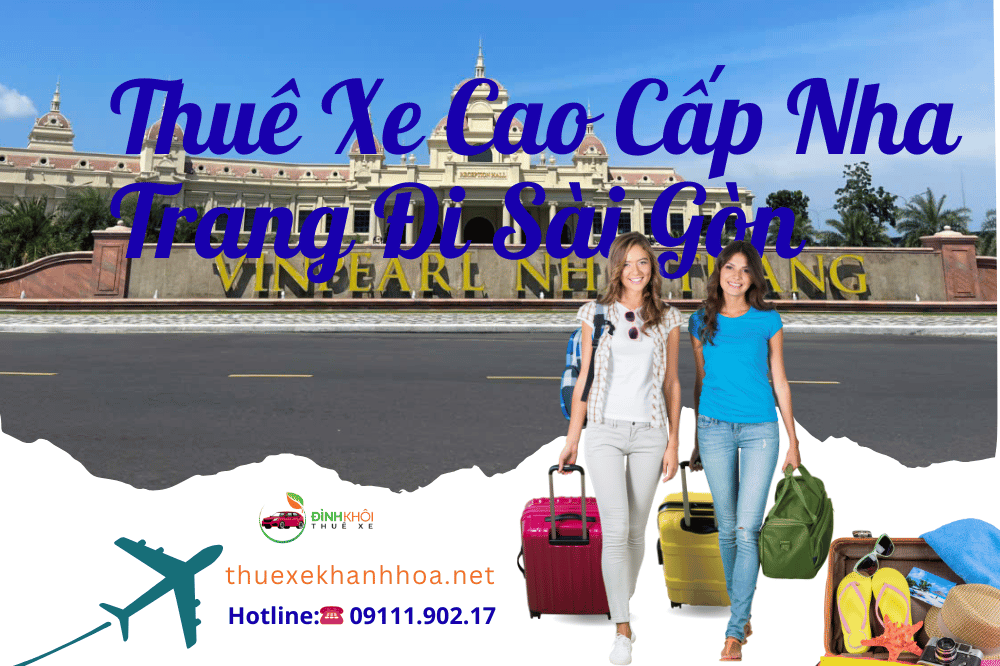 Thuê Xe Cao Cấp Nha Trang Đi Sài Gòn