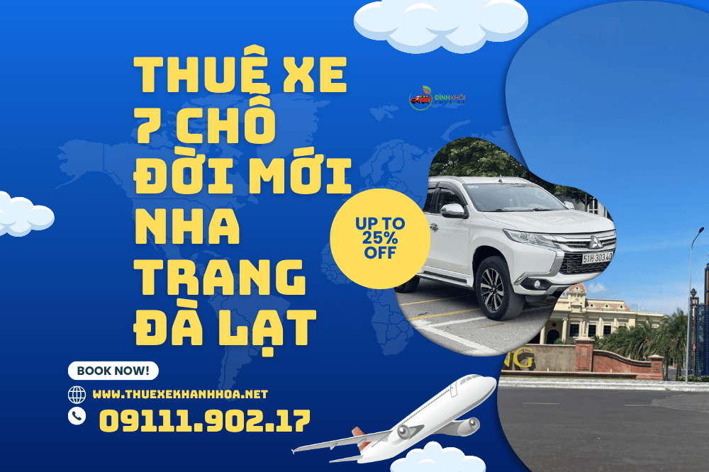 Thuê xe 7 chỗ đời mới Nha Trang Đà Lạt